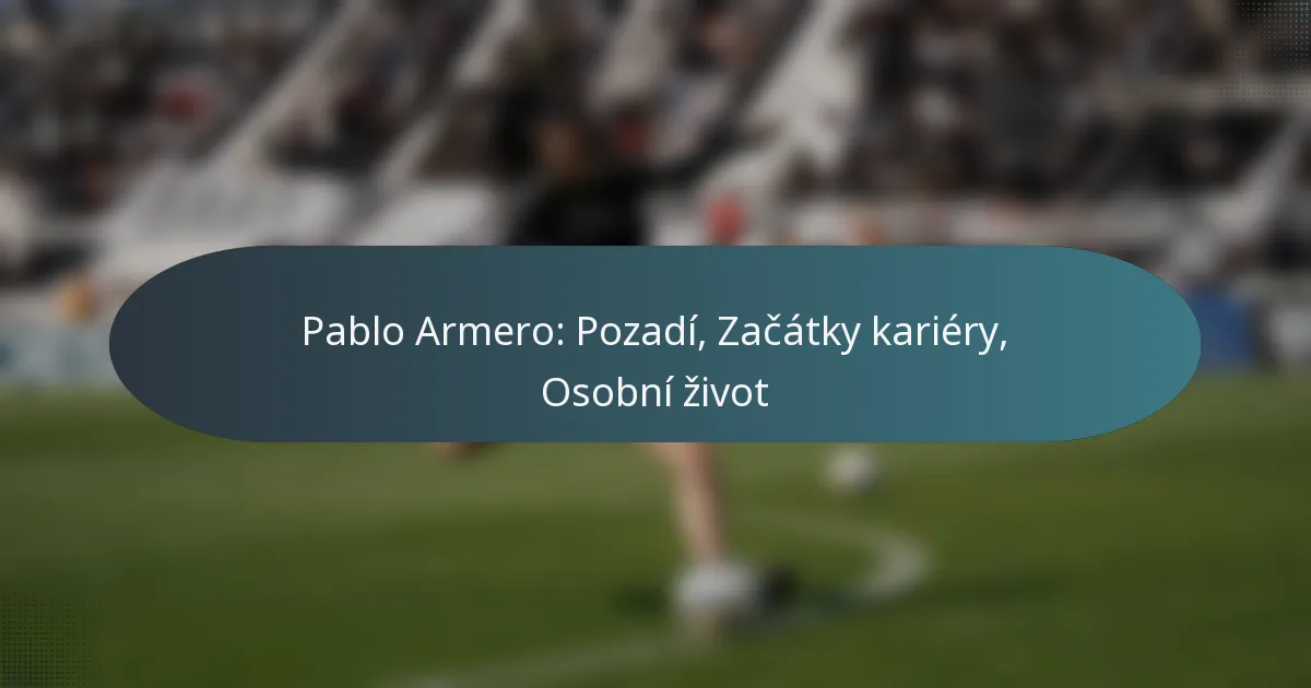 Pablo Armero: Pozadí, Začátky kariéry, Osobní život
