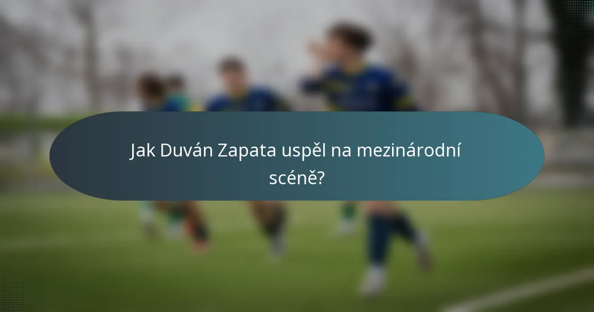Jak Duván Zapata uspěl na mezinárodní scéně?
