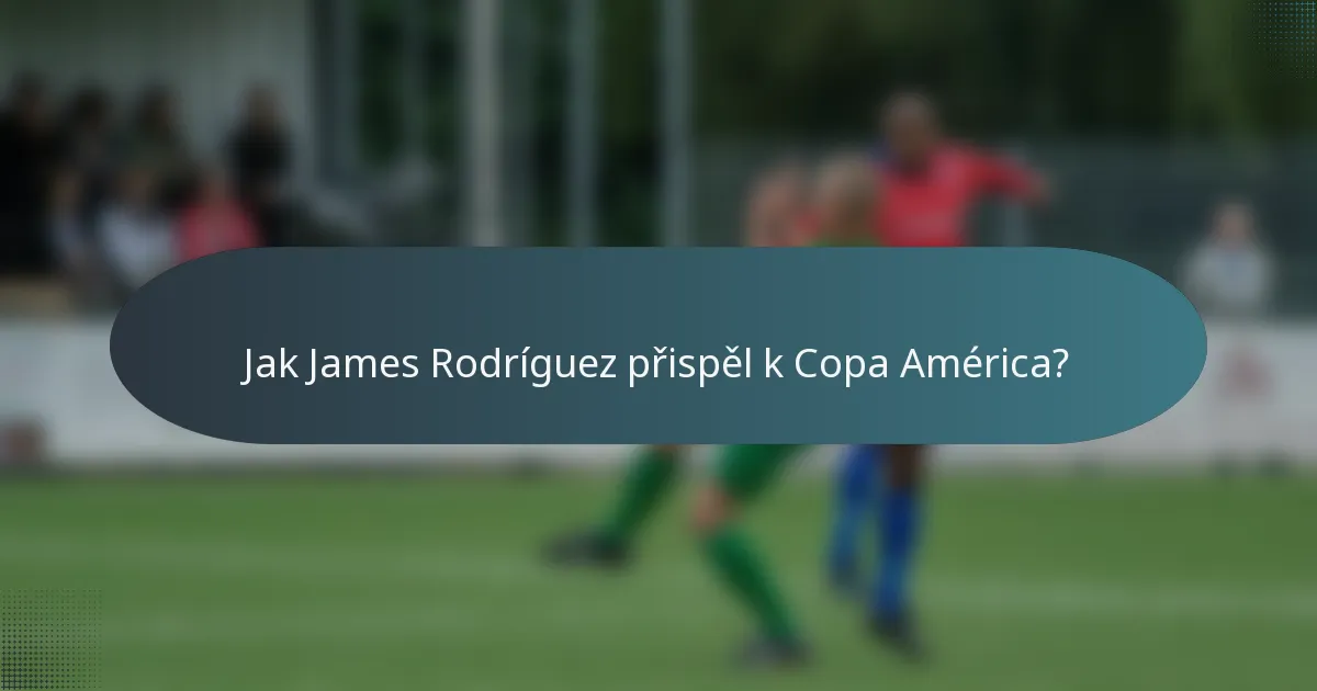 Jak James Rodríguez přispěl k Copa América?