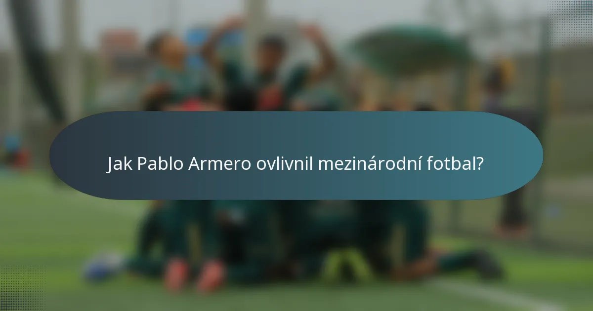 Jak Pablo Armero ovlivnil mezinárodní fotbal?