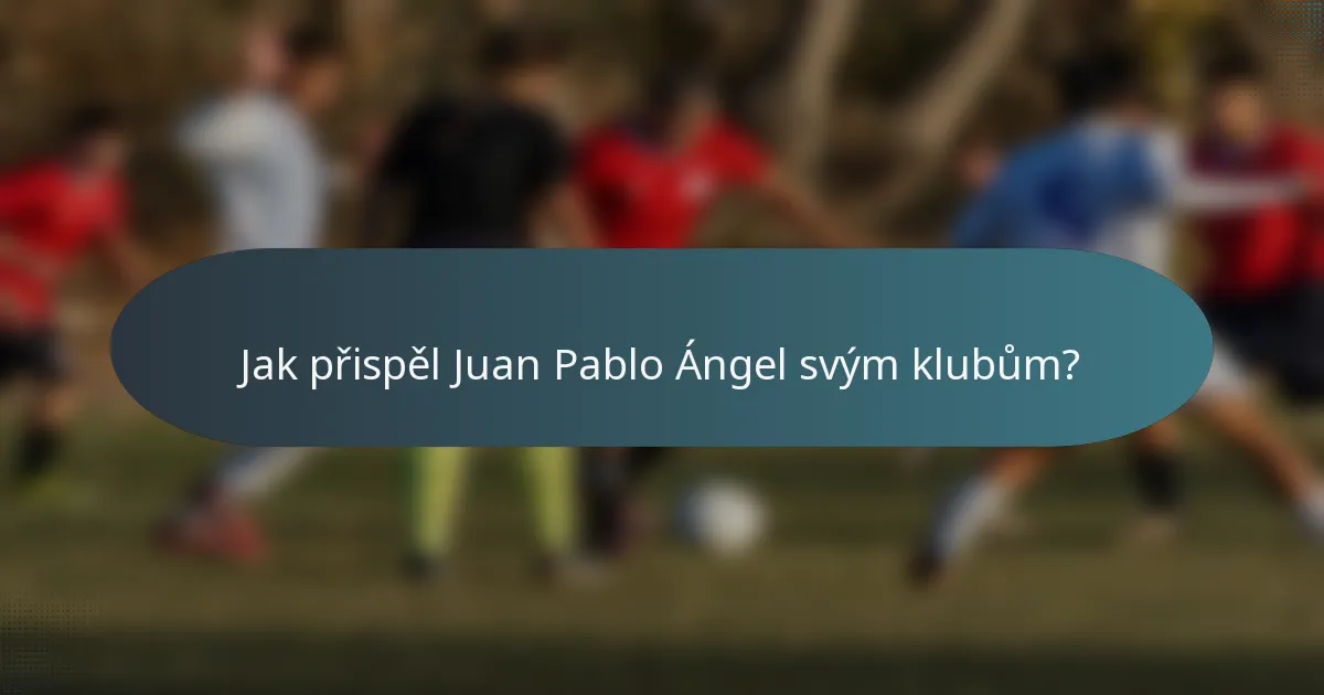 Jak přispěl Juan Pablo Ángel svým klubům?