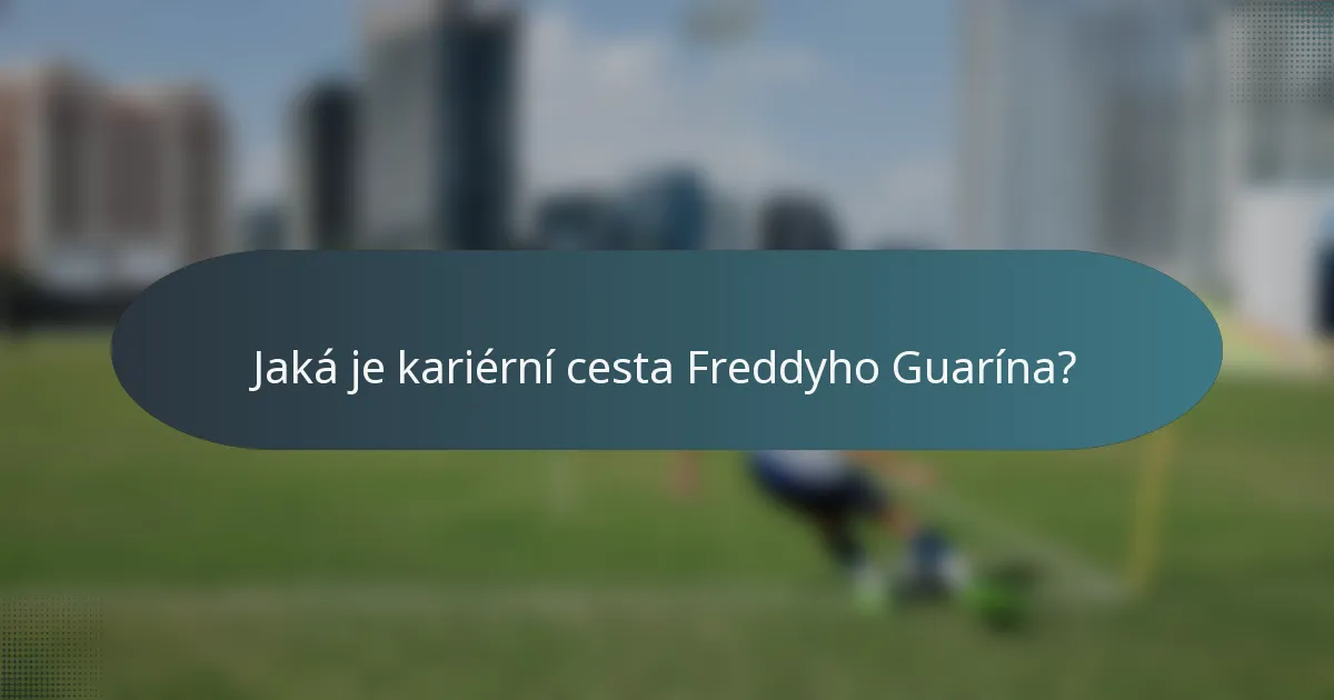 Jaká je kariérní cesta Freddyho Guarína?