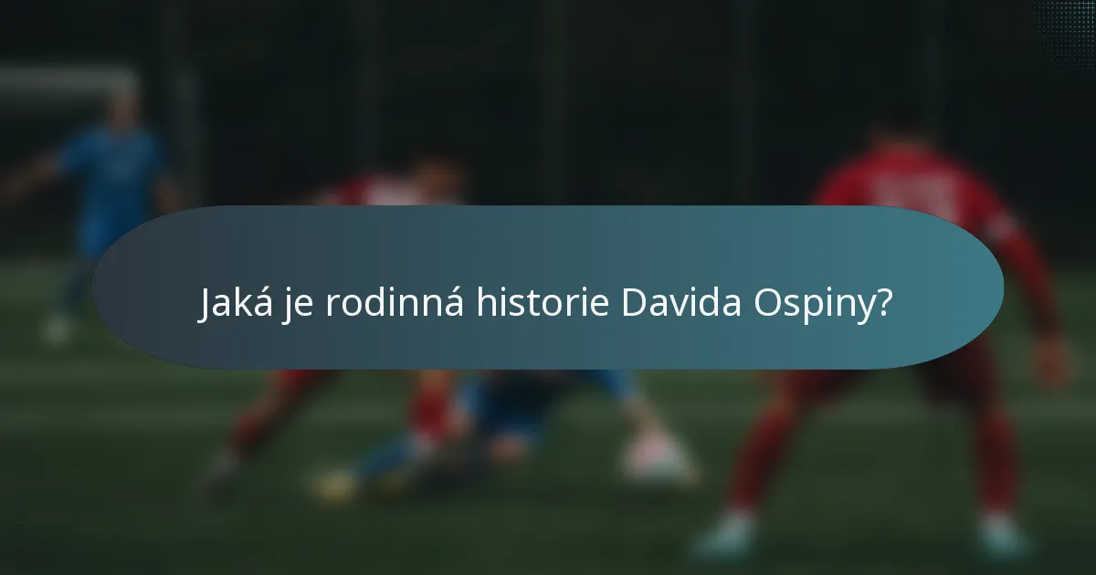 Jaká je rodinná historie Davida Ospiny?