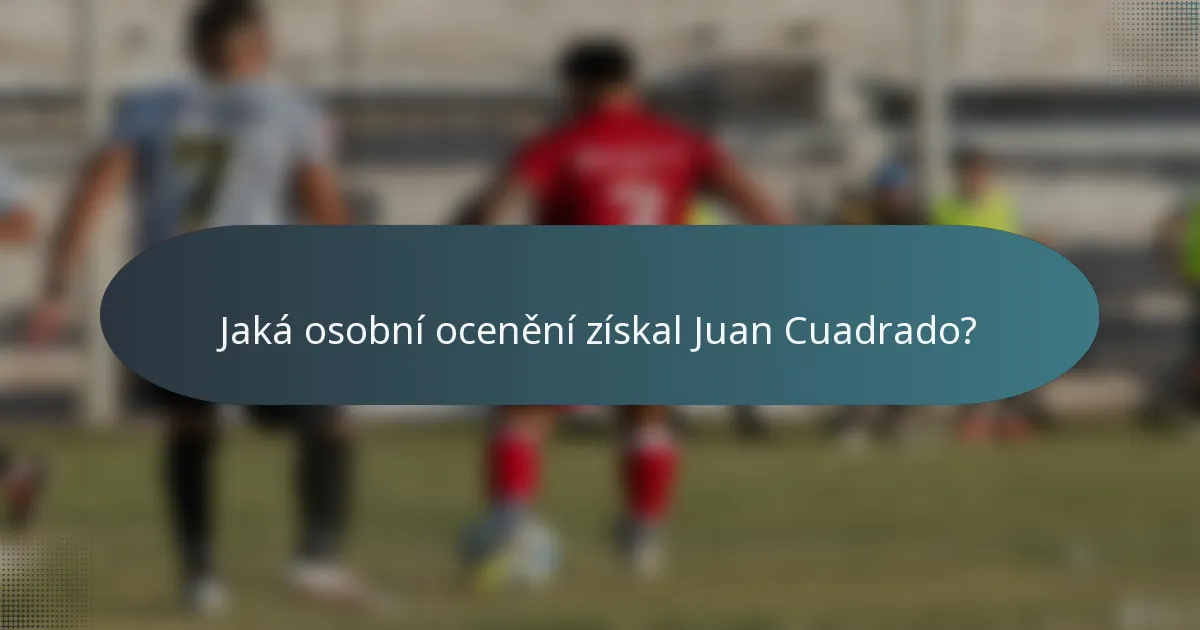 Jaká osobní ocenění získal Juan Cuadrado?
