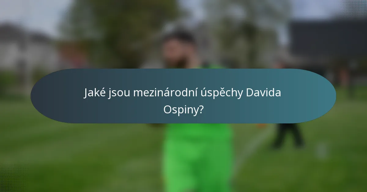 Jaké jsou mezinárodní úspěchy Davida Ospiny?
