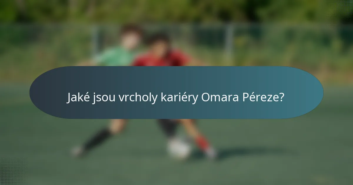 Jaké jsou vrcholy kariéry Omara Péreze?