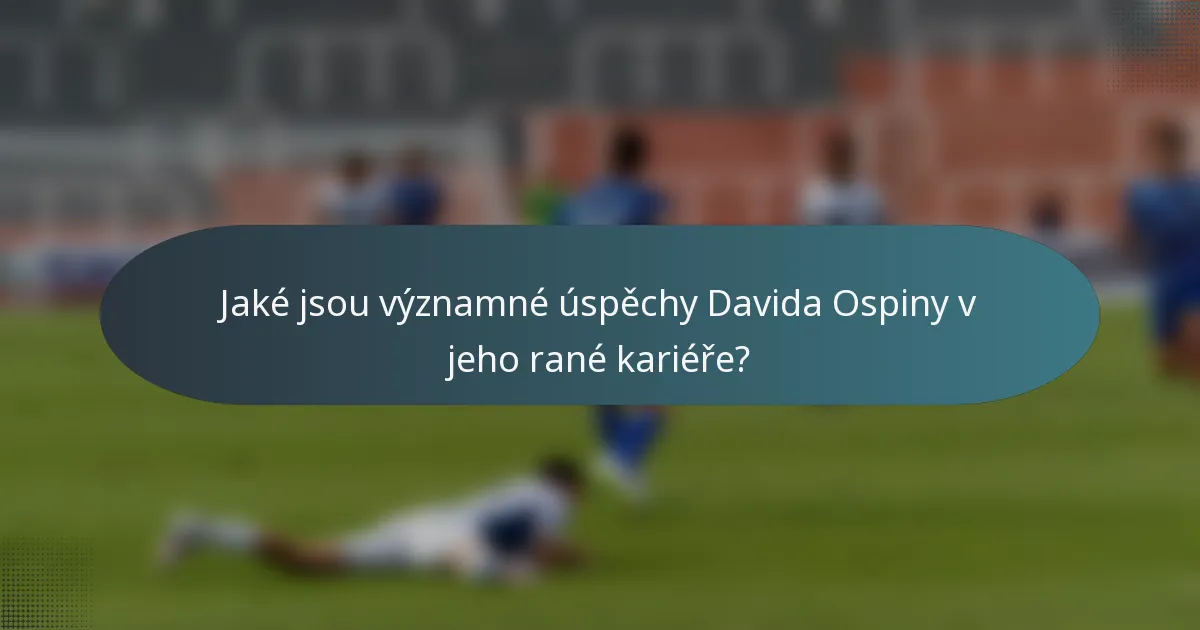 Jaké jsou významné úspěchy Davida Ospiny v jeho rané kariéře?