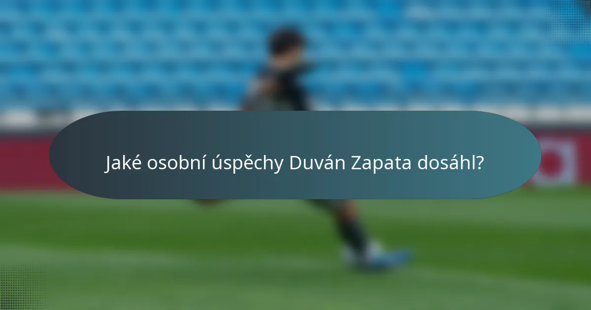 Jaké osobní úspěchy Duván Zapata dosáhl?