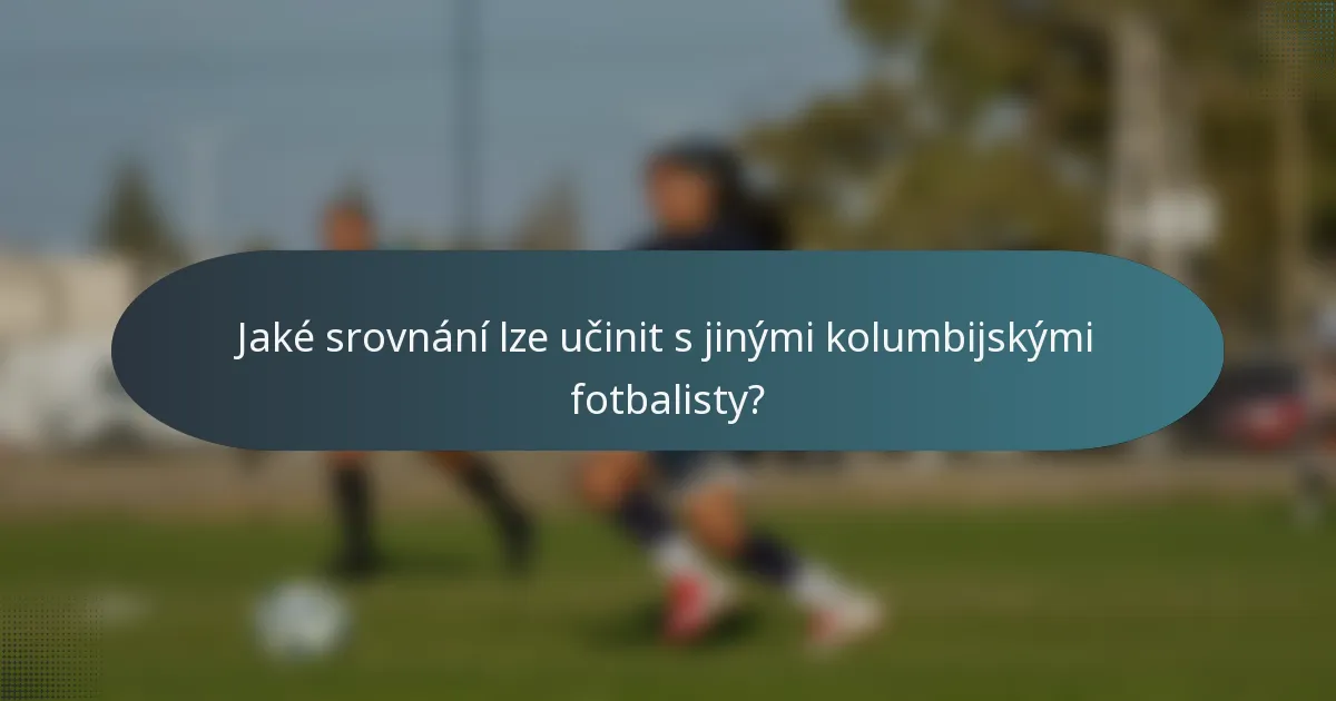 Jaké srovnání lze učinit s jinými kolumbijskými fotbalisty?