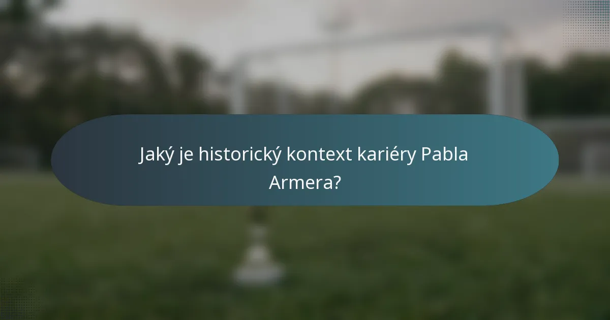 Jaký je historický kontext kariéry Pabla Armera?