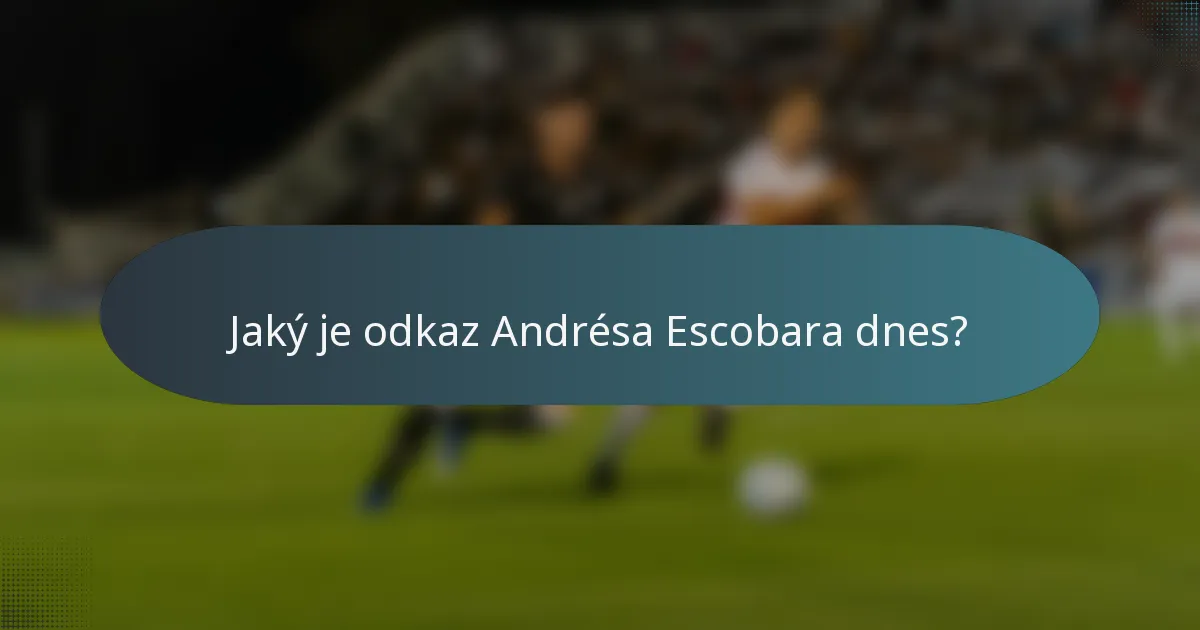 Jaký je odkaz Andrésa Escobara dnes?