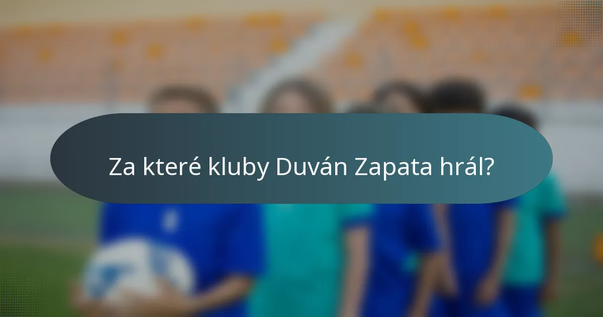 Za které kluby Duván Zapata hrál?